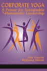Image for Corporate yoga: a primer for sustainable and humanistic leadership
