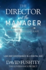 Image for The Director and The Manager : Law &amp; Governance In A Digital Age Machiavelli Had it Easy