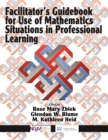 Image for Facilitator&#39;s guidebook for use of mathematics situations in professional learning