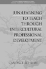 Image for (Un)learning to teach through intercultural professional development