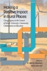 Image for Making a Positive Impact in Rural Places : Change Agency in the Context of School-University-Community Collaboration in Education