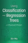 Image for Using classification and regression trees: a practical primer