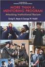 Image for More Than a Mentoring Program : Attacking Institutional Racism