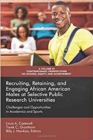 Image for Recruiting, Retaining, and Engaging African-American Males at Selective Prestigious Research Universities