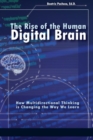 Image for The Rise of the Human Digital Brain : How Multidirectional Thinking is Changing the Way We Learn