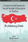 Image for Controversial Issues in Social Studies Education in Turkey : The Contemporary Debates
