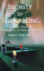 Image for Dignity of the Calling : Educators Share the Beginnings of Their Journeys
