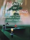 Image for Dignity of the calling: educators share the beginnings of their journeys