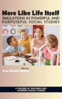 Image for More Like Life Itself : Simulations as Powerful and Purposeful Social Studies