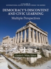 Image for Democracy&#39;s discontent and civic learning: multiple perspectives