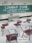 Image for Combat zone: the continuing war against the public schools