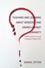 Image for Teaching and Learning About Genocide and Crimes Against Humanity : Fundamental Issues and Pedagogical Approaches