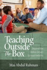 Image for Teaching outside the box: beyond the deficit-driven school reforms