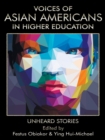 Image for Voices of Asian Americans in higher education: unheard stories