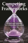 Image for Competing Frameworks : Global and National in Citizenship Education
