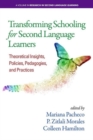 Image for Transforming Schooling for Second Language Learners : Theoretical Insights, Policies, Pedagogies, and Practices