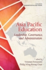 Image for Asia Pacific Education : Leadership, Governance and Administration