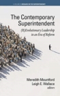 Image for The Contemporary Superintendent : (R)Evolutionary Leadership in an Era of Reform