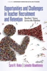 Image for Opportunities and challenges in teacher recruitment and retention: teachers&#39; voices across the pipeline