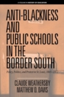 Image for Anti-blackness and public schools in the border south  : policy, politics, and protest in St. Louis, 1865-1972