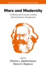 Image for Marx and Modernity: A Political and Economic Analysis of Social Systems Management