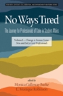 Image for No Ways Tired: The Journey for Professionals of Color in Student Affairs, Volume I: Change Is Gonna Come: New and Entry-level Professionals