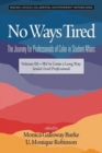 Image for No Ways Tired: The Journey for Professionals of Color in Student Affairs, Volume III