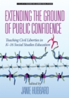 Image for Extending the Ground of Public Confidence: Teaching Civil Liberties in K-16 Social Studies Education