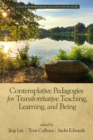 Image for Contemplative pedagogies for transformative teaching, learning, and being