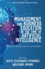 Image for Management and Business Education in the Time of Artificial Intelligence : The Need to Rethink, Retrain, and Redesign