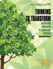 Image for Thinking to transform: facilitating reflection in leadership learning. (Companion manual)