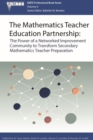 Image for The Mathematics Teacher Education Partnership : The Power of a Networked Improvement Community to Transform Secondary Mathematics Teacher Preparation