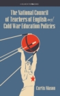 Image for The National Council of Teachers of English and Cold War Education Policies