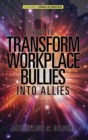 Image for How to Transform Workplace Bullies into Allies