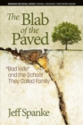 Image for The blab of the paved: &quot;bad kids&quot; and the school they called family