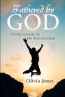 Image for Fathered By God: Living Securely As His Beloved Child
