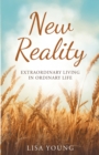 Image for New Reality : Extraordinary Living In Ordinary Life