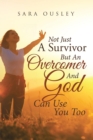 Image for Not Just A Survivor But An Overcomer And God Can Use You Too