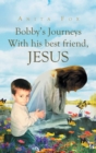 Image for Bobby&#39;s Journeys With His Best Friend, Jesus