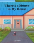 Image for There&#39;s A Mouse in My House