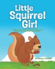 Image for Little Squirrel Girl : A Children&#39;s Picture Book Of Baby Animal Rescue, Love, Adoption, And Overco