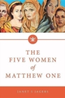 Image for The Five Women Of Mathew One : A Seven-Week Study of Women in the Bible