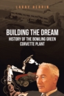 Image for Building the Dream: History of the Bowling Green Corvette Plant