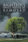 Image for Righteous Shall Never Be Removed: Like a Tree Planted by the Waters