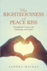Image for When Righteousness and Peace Kiss: Thoughtful Essays for Changing Attitudes