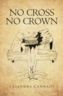 Image for No Cross, No Crown