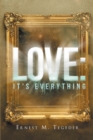 Image for Love: It&#39;s Everything