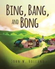 Image for Bing, Bang, and Bong
