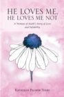 Image for He Loves Me, He Loves Me Not: A Woman of Faith&#39;s Story of Love and Infidelity