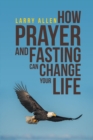 Image for How Prayer and Fasting Can Change Your Life